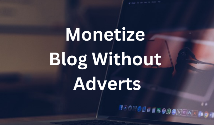 how to monetize a blog without ads