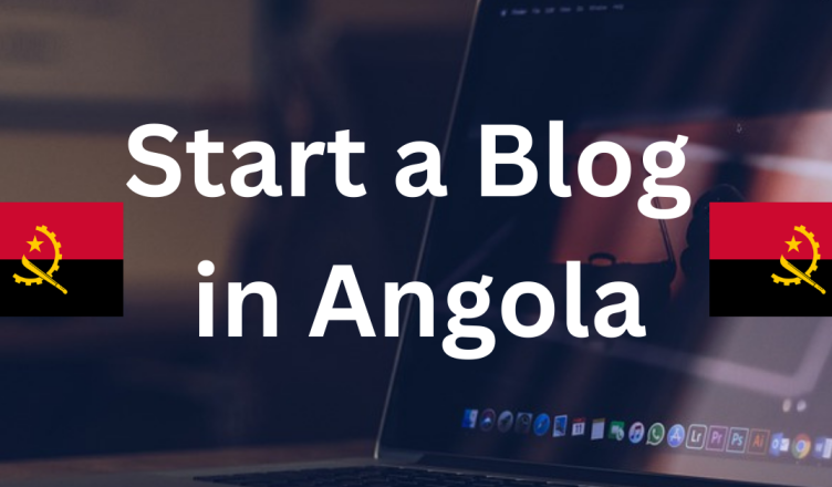 how to start a blog in angola