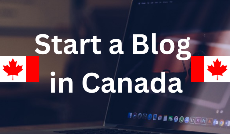 how to start a blog in canada