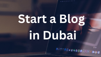 how to start a blog in dubai