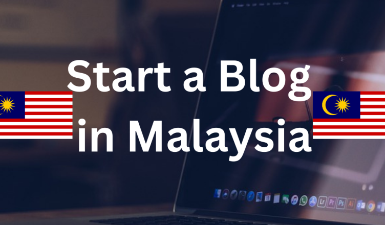 how to start a blog in malaysia