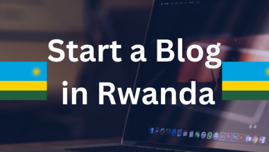 how to start a blog in rwanda