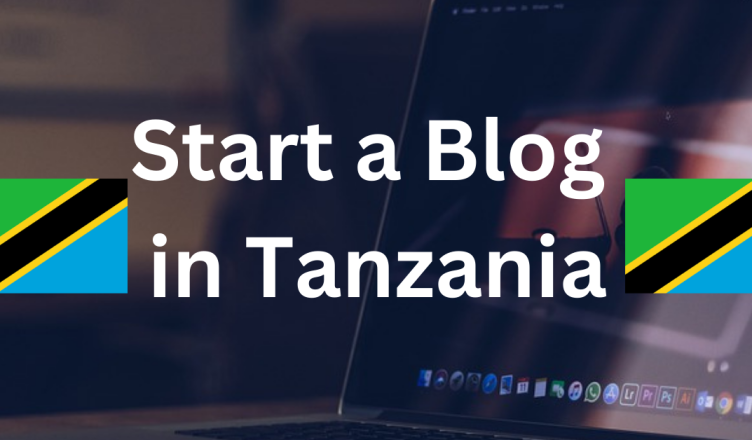 how to start a blog in tanzania