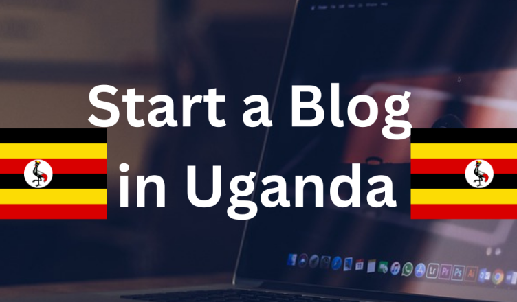 how to start a blog in uganda