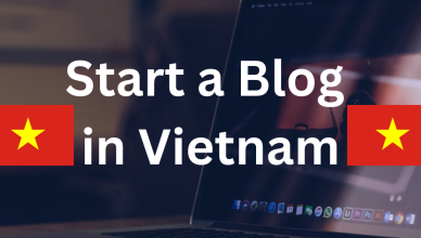 how to start a blog in vietnam